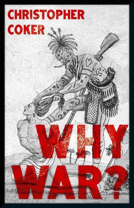 Knjiga Why War? Christopher Coker