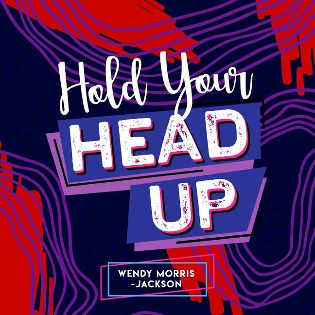 Knjiga Hold Your Head Up Wendy Morris-Jackson