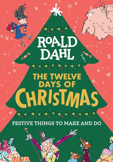 Книга Roald Dahl: The Twelve Days of Christmas: Festive Things to Make and Do Quentin Blake