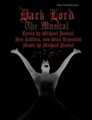 Kniha Dark Lord: The Musical: Piano-Vocal Selections Ben Collins