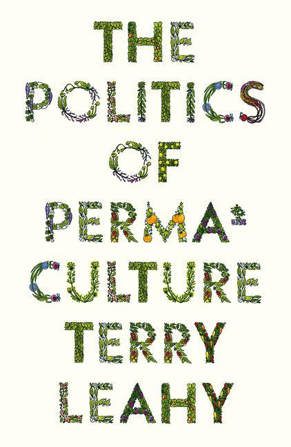 Книга Politics of Permaculture Terry Leahy