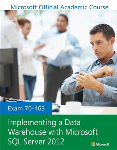 Knjiga Exam 70–463 Implementing a Data Warehouse with Microsoft SQL Server 2012 Microsoft Official Academic Course