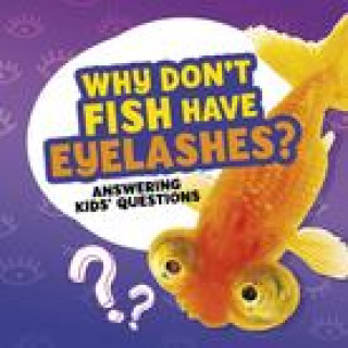 Knjiga Why Don't Fish Have Eyelashes? Nancy Dickmann