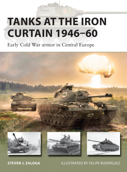 Carte Tanks at the Iron Curtain 1946-60 Steven J. (Author) Zaloga