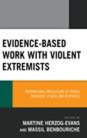Knjiga Evidence-Based Work with Violent Extremists Martine Herzog-Evans