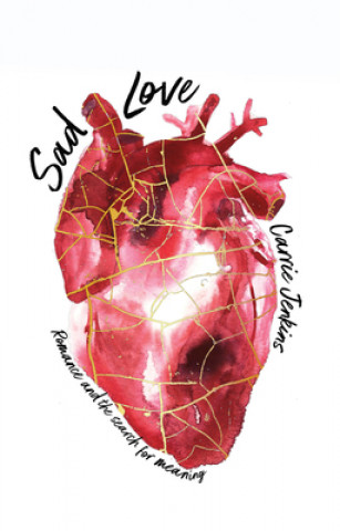 Book Sad Love: Romance and the Search for Meaning Carrie Jenkins