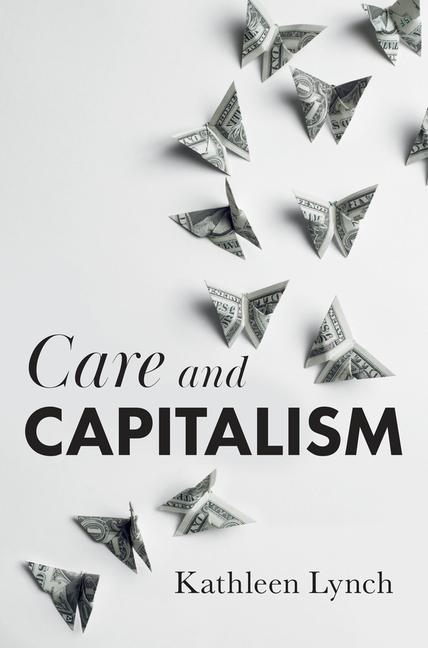 Buch Care and Capitalism Kathleen Lynch