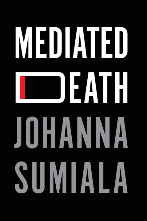 Könyv Mediated Death Johanna Sumiala