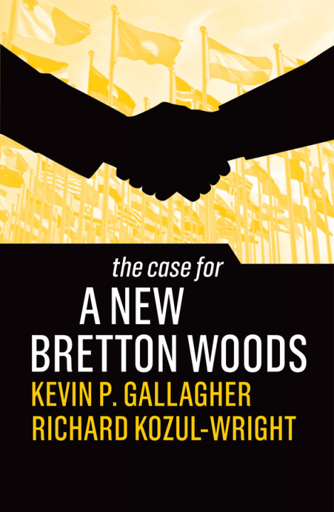 Książka Case for a New Bretton Woods Kevin P. Gallagher