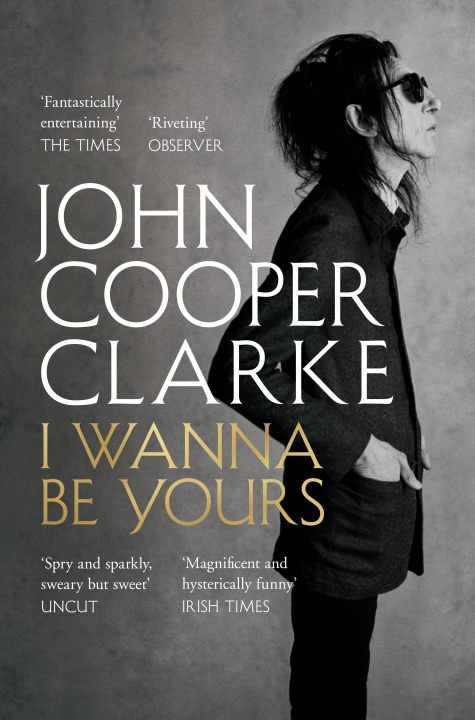 Kniha I Wanna Be Yours John Cooper Clarke