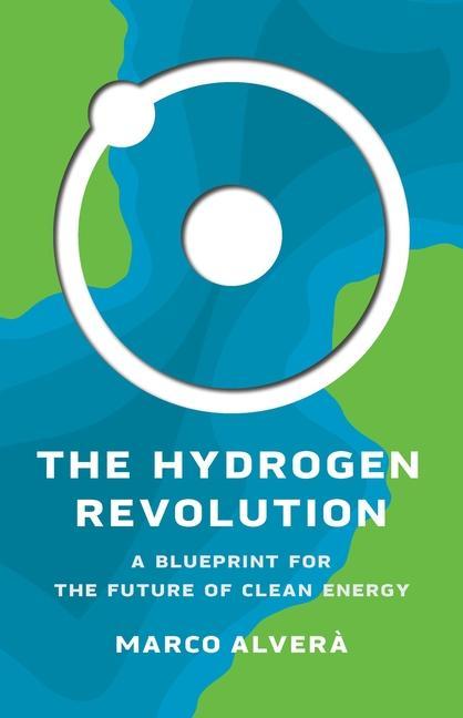Kniha The Hydrogen Revolution: A Blueprint for the Future of Clean Energy 