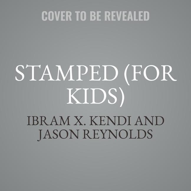Audio Stamped (for Kids) Lib/E: Racism, Antiracism, and You Ibram X. Kendi
