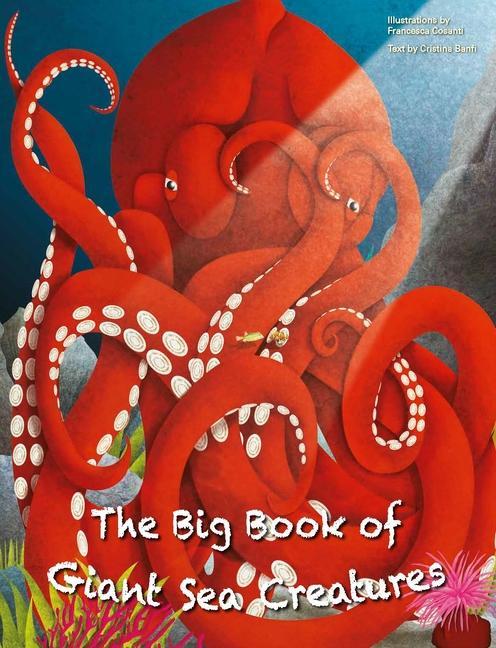 Kniha The Big Book of Giant Sea Creatures and the Small Book of Tiny Sea Creatures Cristina Peraboni