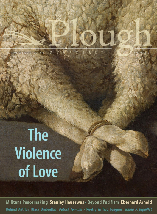 Book Plough Quarterly No. 27 - The Violence of Love Gracy Olmstead