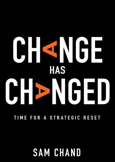 Knjiga Change Has Changed: Time for a Strategic Reset Samuel R. Chand