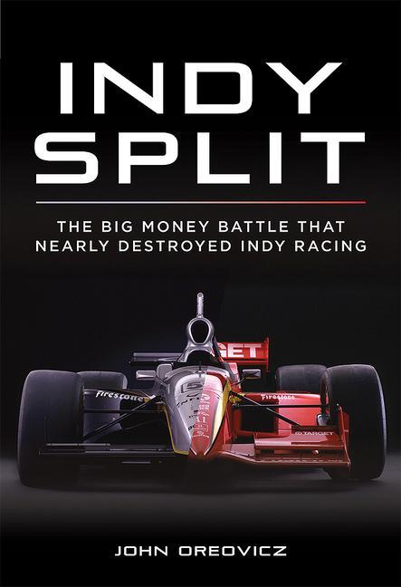 Книга Indy Split : The Battle for the Indy 500 John Oreovicz