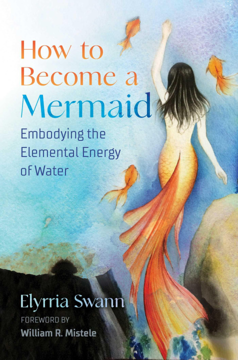 Kniha How to Become a Mermaid William Mistele