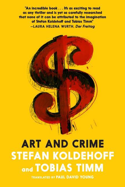 Kniha Art & Crime: The Fight Against Looters, Forgers, and Fraudsters in the High-Stakes Art World Tobias Timm