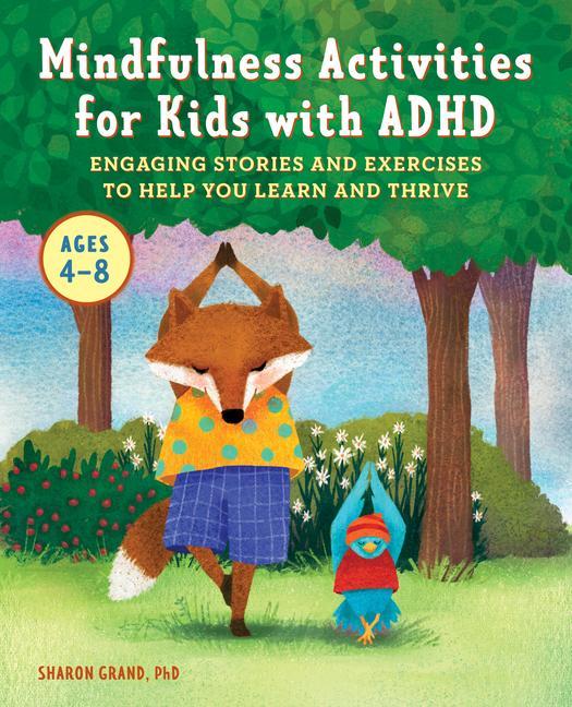 Книга Mindfulness Activities for Kids with ADHD: Engaging Stories and Exercises to Help You Learn and Thrive 