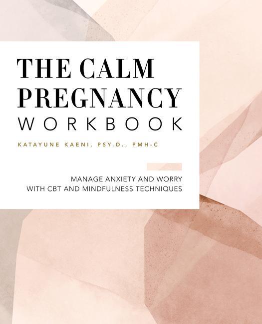 Buch The Pregnancy Workbook: Manage Anxiety and Worry with CBT and Mindfulness Techniques 