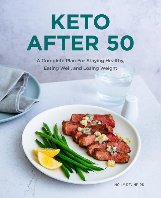 Kniha Keto After 50: A Complete Plan for Staying Healthy, Eating Well, and Losing Weight 