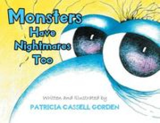 Könyv Monsters Have Nightmares Too! PATRICIA CAS GORDEN