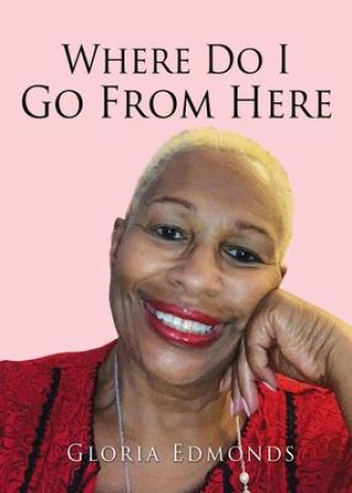 Knjiga Where Do I Go From Here Gloria Edmonds