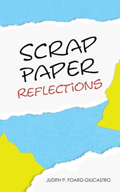 Βιβλίο Scrap Paper Reflections Judith P. Foard-Giucastro