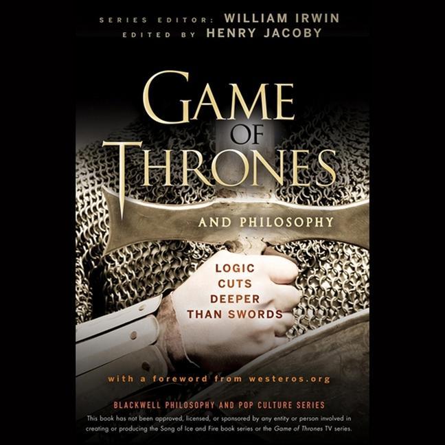 Audio Game of Thrones and Philosophy Lib/E: Logic Cuts Deeper Than Swords Henry Jacoby