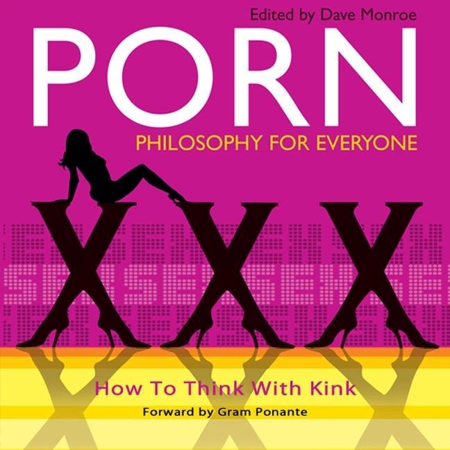 Audio Porn - Philosophy for Everyone Lib/E: How to Think with Kink Dave Monroe