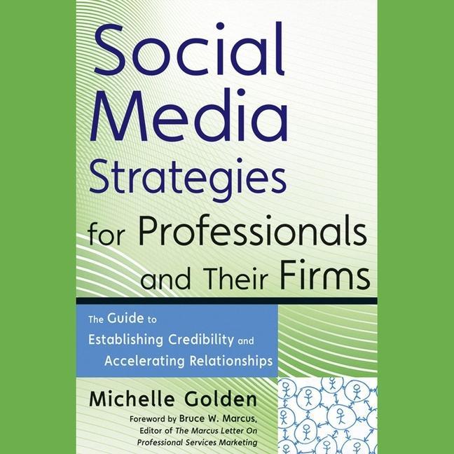Audio Social Media Strategies for Professionals and Their Firms Lib/E: The Guide to Establishing Credibility and Accelerating Relationships Bruce W. Marcus