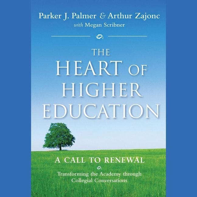 Audio The Heart of Higher Education: A Call to Renewal Megan Scribner