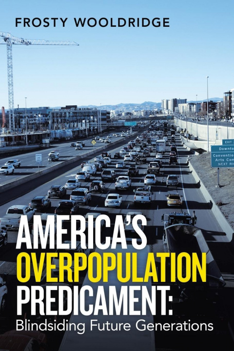 Knjiga America's Overpopulation Predicament Wooldridge Frosty Wooldridge