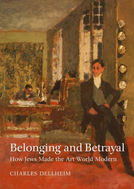 Kniha Belonging and Betrayal - How Jews Made the Art World Modern 