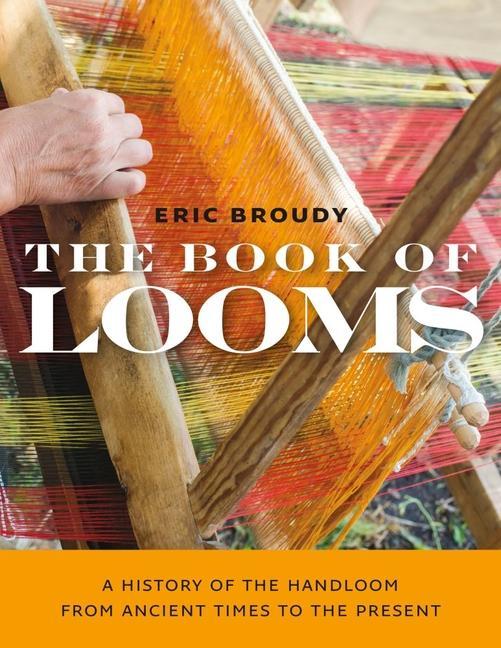 Carte Book of Looms - A History of the Handloom from Ancient Times to the Present 