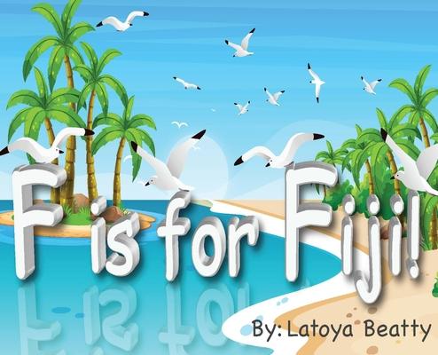 Knjiga F is for Fiji! LATOYA BEATTY