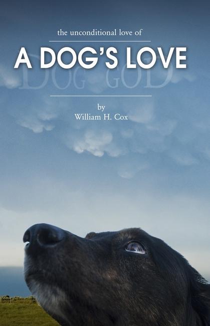 Knjiga A Dog's Love: The unconditional love of William H. Cox