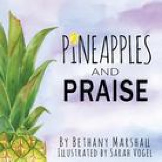 Knjiga Pineapples and Praise Bethany Marshall