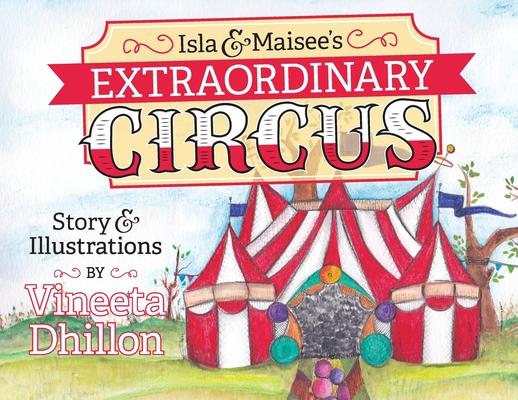 Knjiga Isla & Maisee's Extraordinary Circus Dhillon Vineeta Dhillon