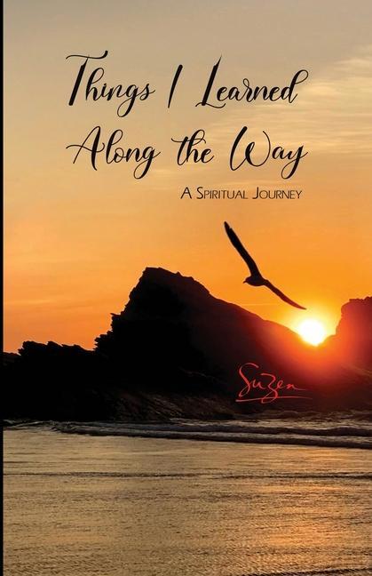 Knjiga Things I Learned Along the Way: A Spiritual Journey Suzen