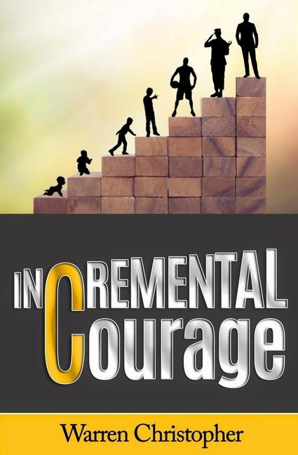 Knjiga Incremental Courage Warren Christopher