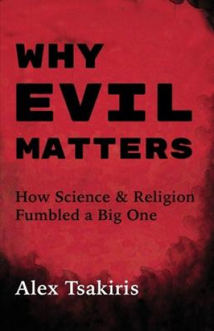 Knjiga Why Evil Matters Tsakiris Alex Tsakiris