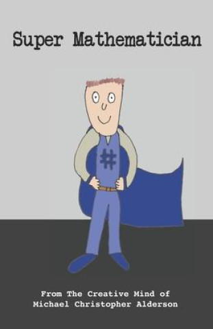 Knjiga Super Mathematician Michael Christopher Alderson