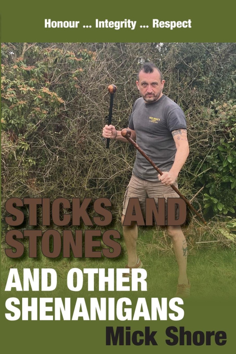Buch Sticks and Stones and other shenanigans MICK SHORE