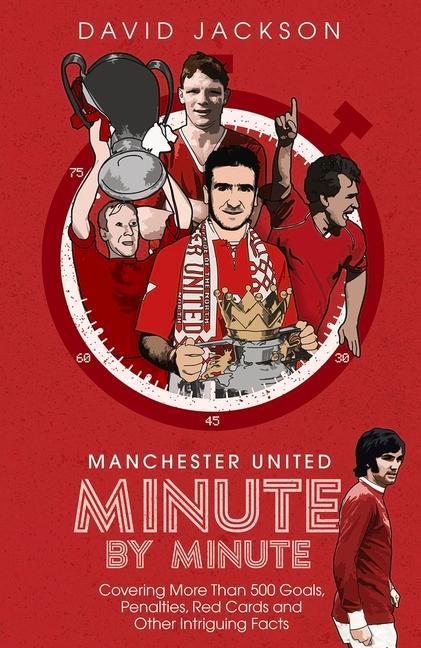 Knjiga Manchester United Minute by Minute David Jackson