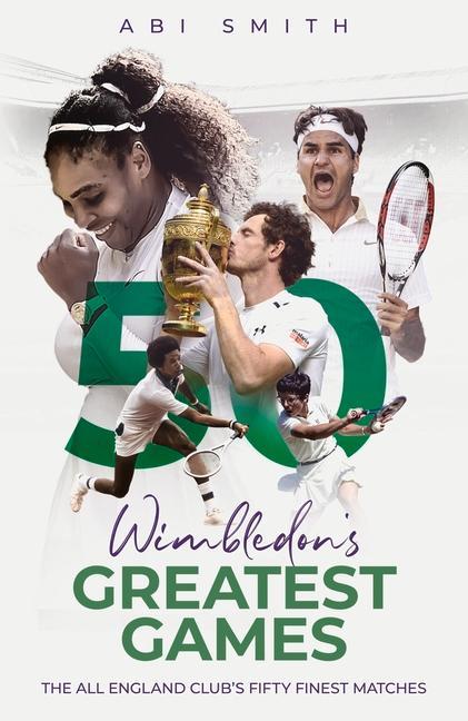 Kniha Wimbledon's Greatest Games Abi Smith