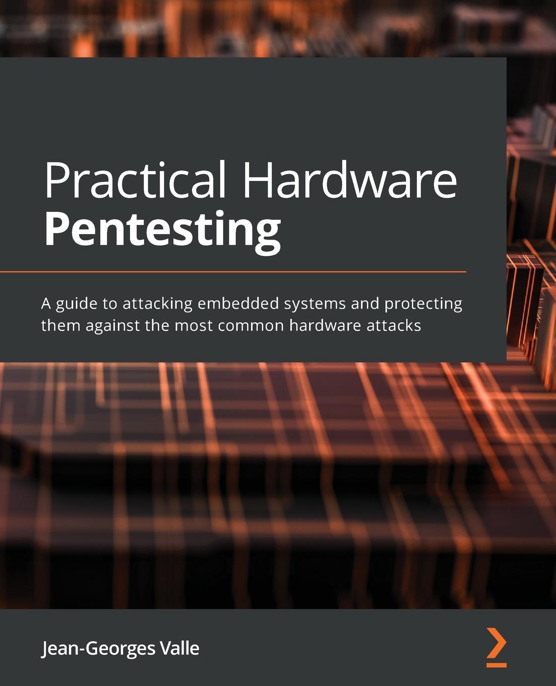 Kniha Practical Hardware Pentesting Jean-Georges Valle