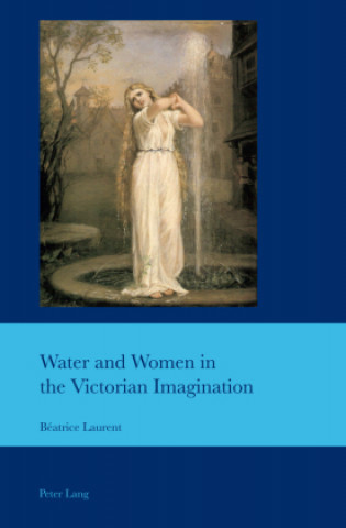 Knjiga Water and Women in the Victorian Imagination J. B. Bullen
