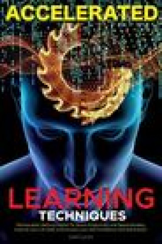 Carte Accelerated Learning Techniques: Photographic Memory, Higher IQ, Boost Productivity and Speed Reading. Improve your Life Skills and Increase your Self LEON LYONS