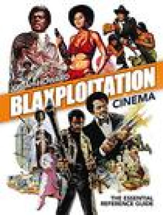 Kniha Blaxploitation Cinema: The Essential Reference Guide 